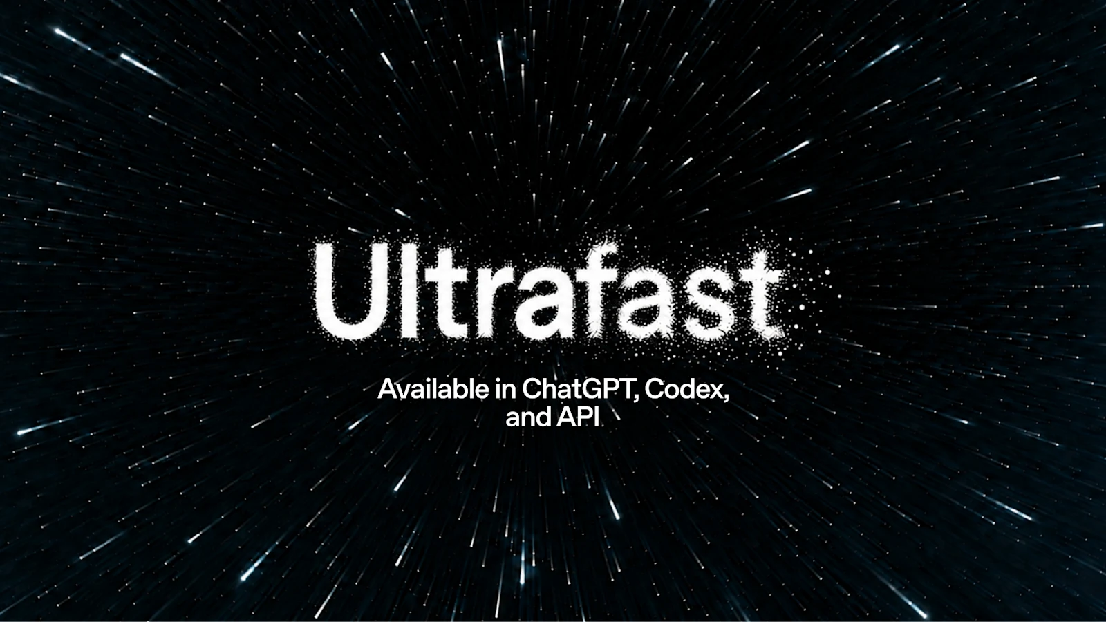 Texto Ultrafast sobre un fondo de estrellas en movimiento, con la indicación de que está disponible en ChatGPT, Codex y la API.
